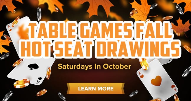 Table Games Fall Hot Seat Drawings